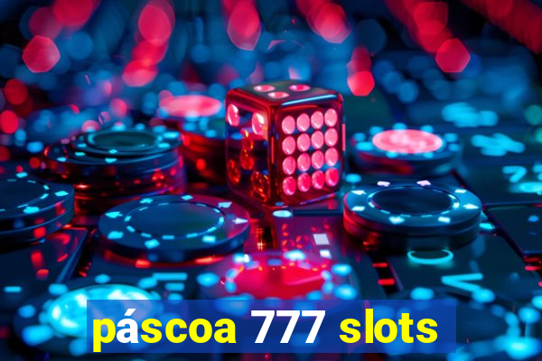 páscoa 777 slots