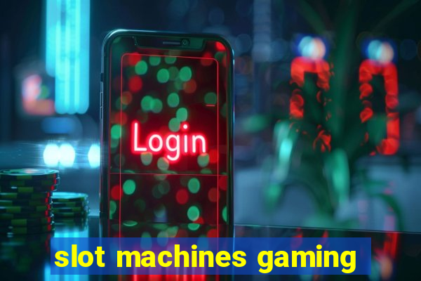 slot machines gaming