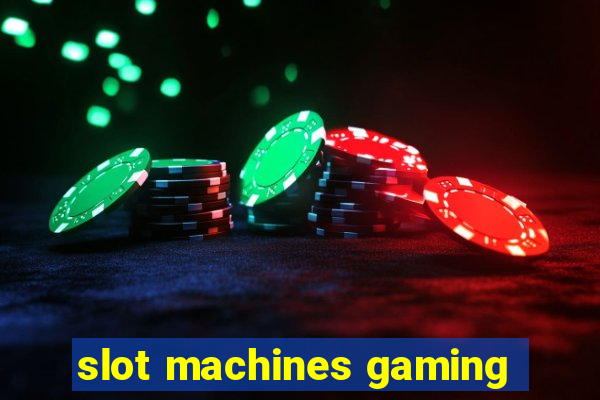 slot machines gaming