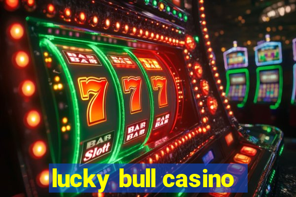 lucky bull casino