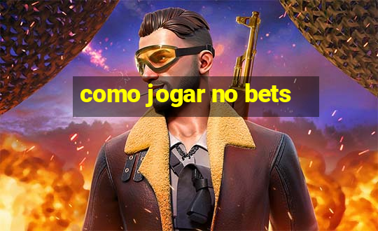 como jogar no bets