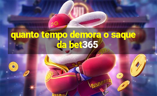 quanto tempo demora o saque da bet365