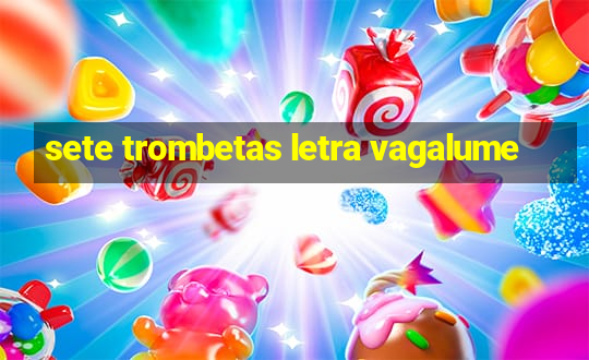 sete trombetas letra vagalume