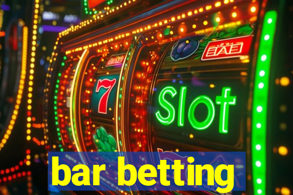 bar betting