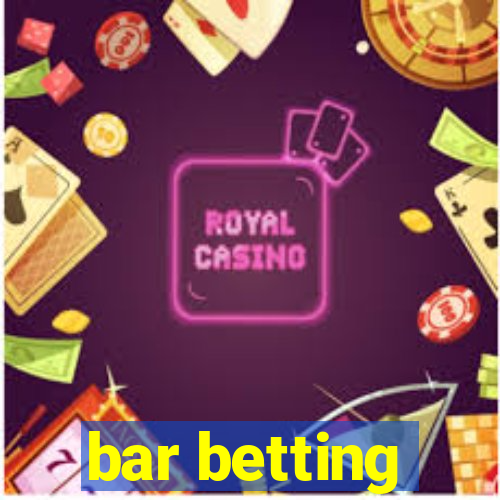 bar betting