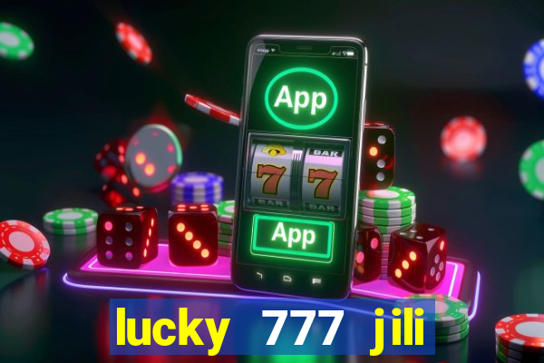 lucky 777 jili online casino