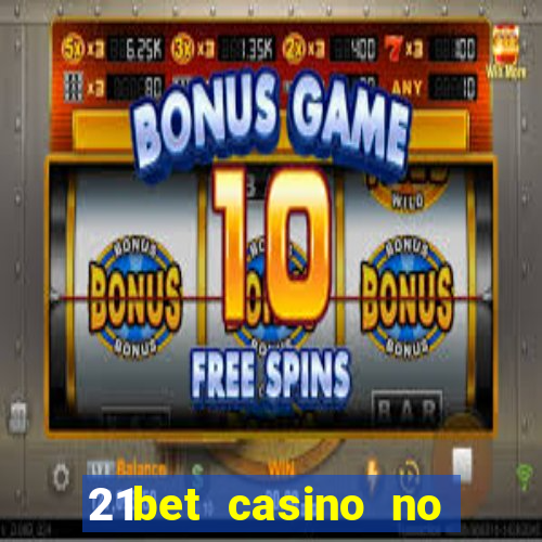 21bet casino no deposit bonus