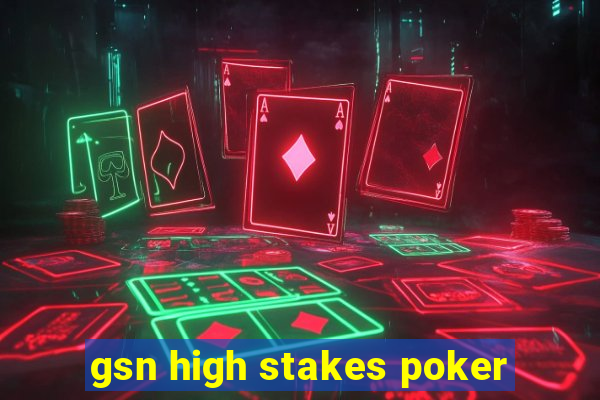 gsn high stakes poker