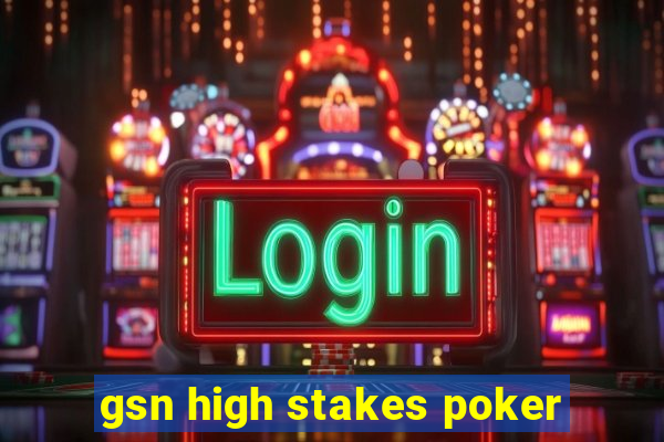 gsn high stakes poker