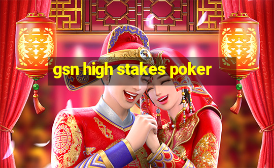 gsn high stakes poker