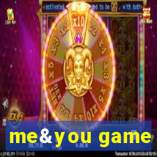 me&you game