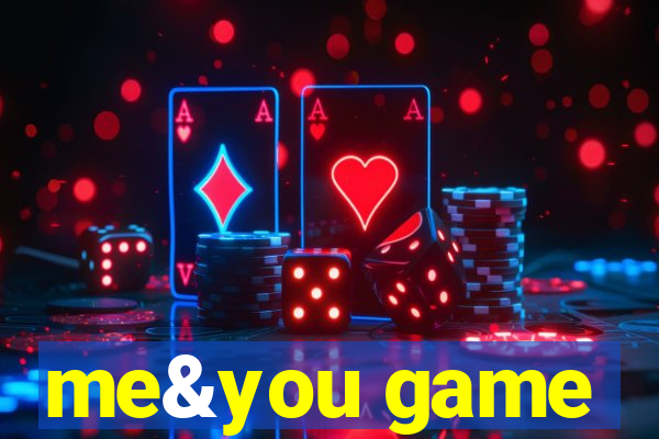 me&you game