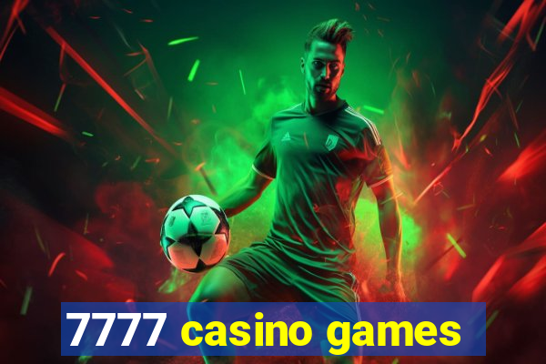 7777 casino games