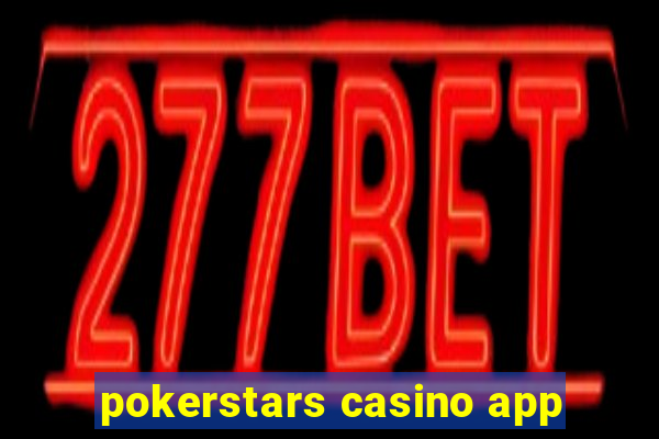 pokerstars casino app