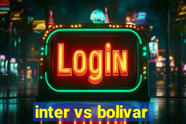 inter vs bolivar