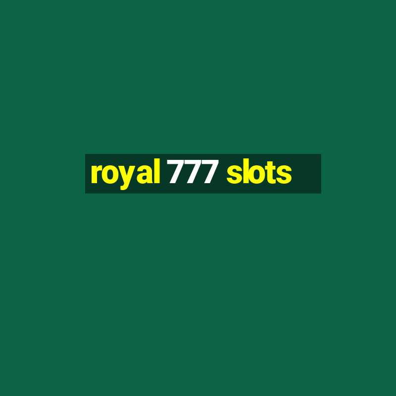 royal 777 slots