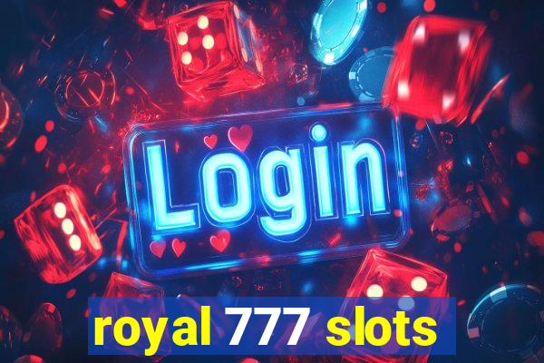 royal 777 slots