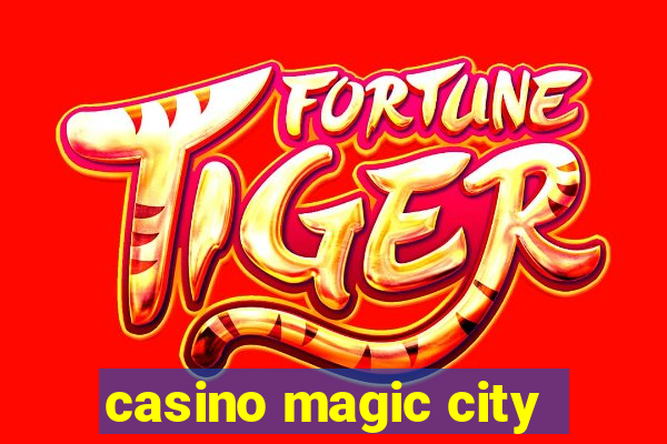 casino magic city