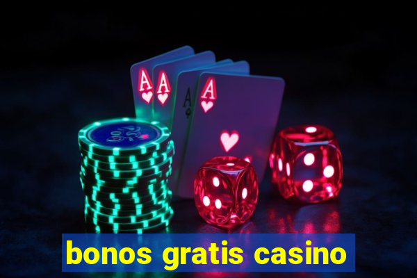 bonos gratis casino