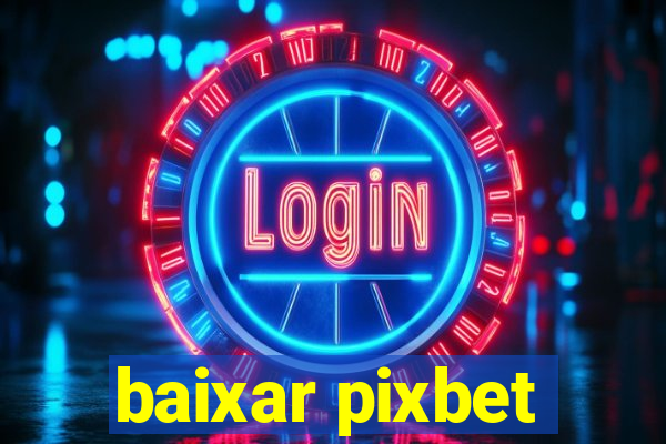 baixar pixbet