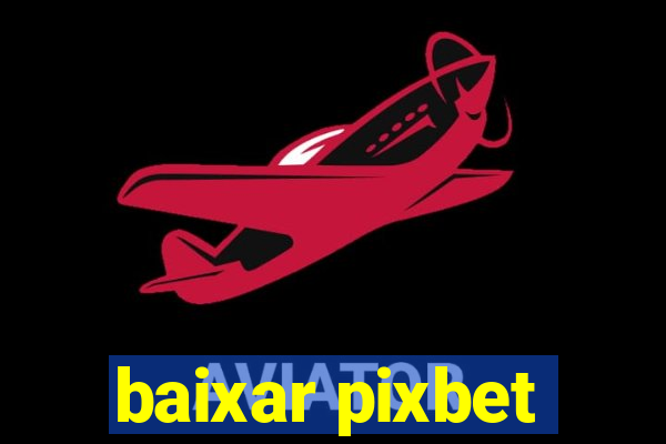 baixar pixbet