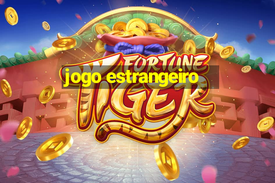 jogo estrangeiro