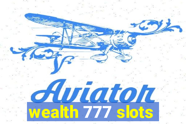 wealth 777 slots