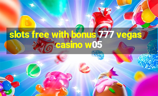 slots free with bonus 777 vegas casino w05