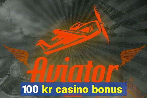 100 kr casino bonus