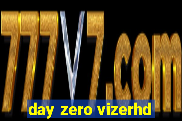 day zero vizerhd