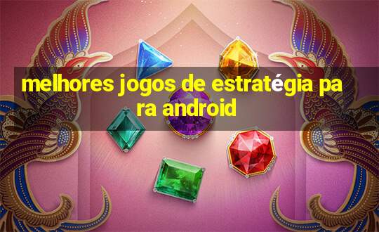 melhores jogos de estratégia para android