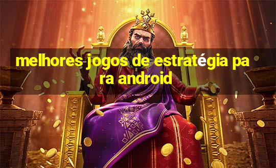 melhores jogos de estratégia para android