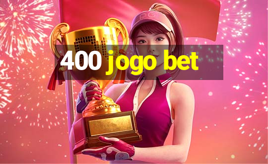 400 jogo bet