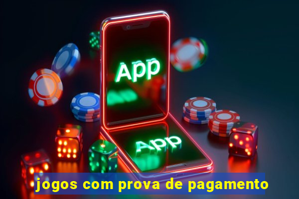 jogos com prova de pagamento