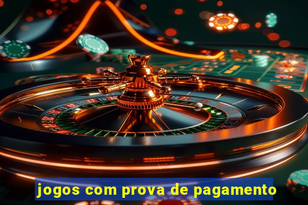 jogos com prova de pagamento