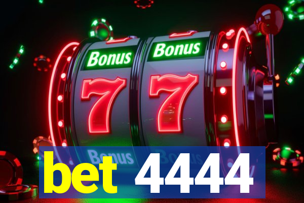 bet 4444