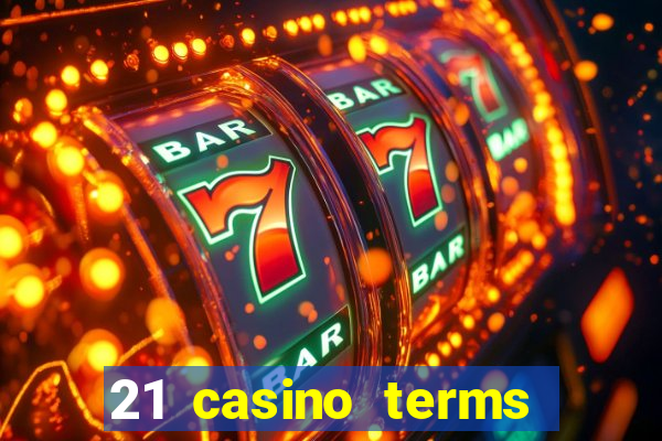 21 casino terms and conditions