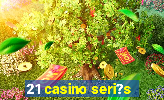 21 casino seri?s