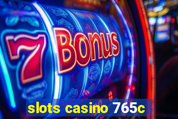 slots casino 765c