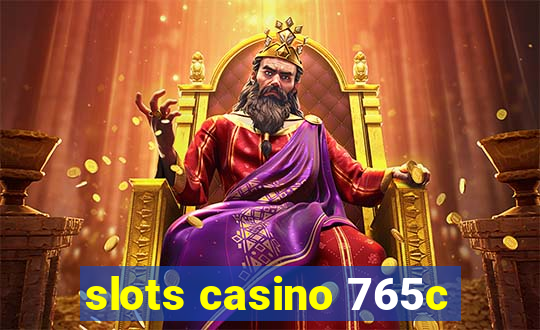 slots casino 765c