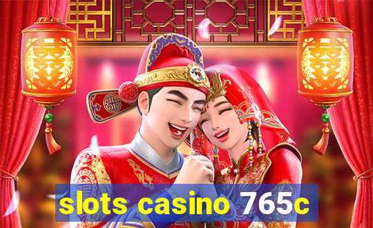 slots casino 765c