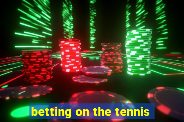 betting on the tennis