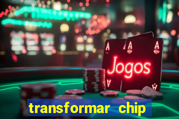 transformar chip tim em esim