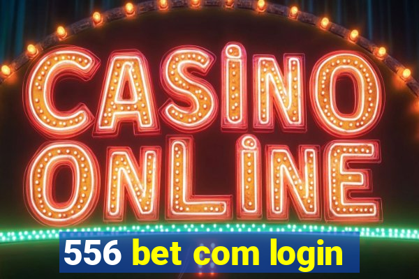 556 bet com login