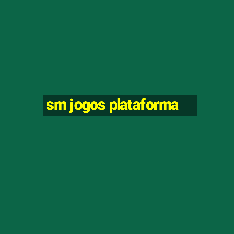 sm jogos plataforma