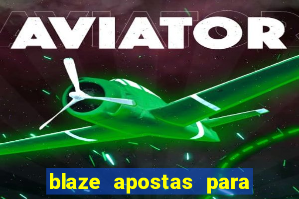 blaze apostas para ganhar dinheiro