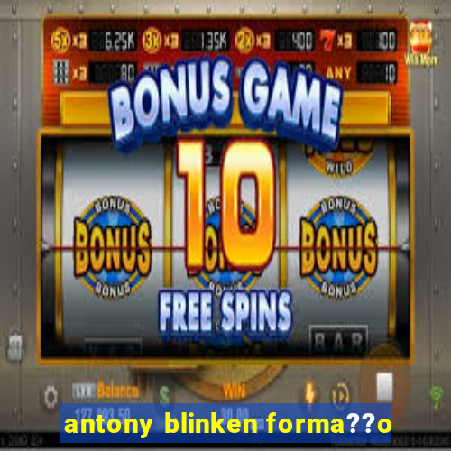 antony blinken forma??o