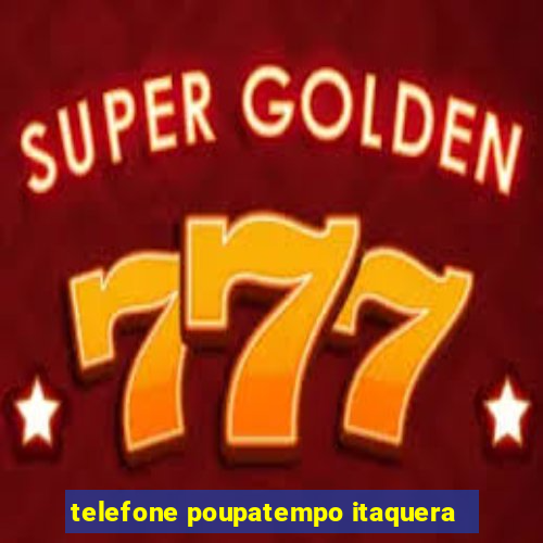 telefone poupatempo itaquera