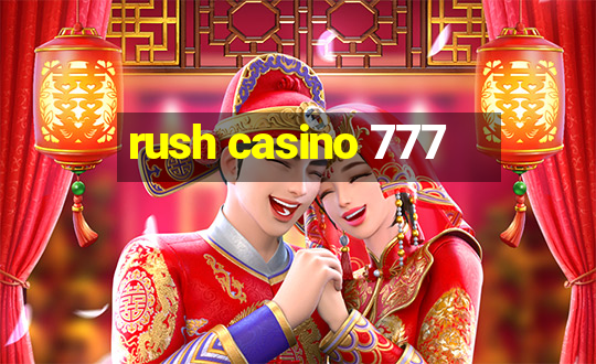 rush casino 777