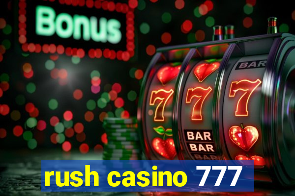 rush casino 777